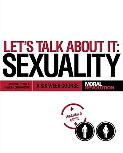 Lets Talk About It - SEXUALITY: A Six Week Course (Teachers Guide) (Paperback, 1st)