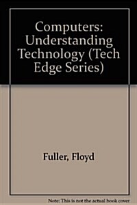 Computers: Understanding Technology (Tech Edge Series) (Paperback, 2nd)