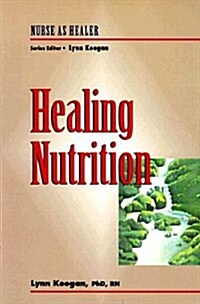 Healing Nutrition: Nurse as Healer Series (Paperback, 1)