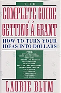 Complete Guide to Getting a Grant: How to Turn Your Ideas into Dollars (Hardcover, Second Edition)