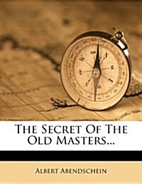 The Secret Of The Old Masters... (Paperback)