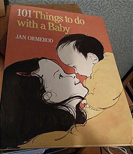 101 things to do with a baby (Hardcover, 1st U.S. ed)