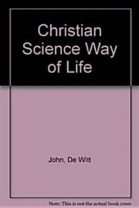 Christian Science Way of Life (Hardcover, 2nd Revised edition)