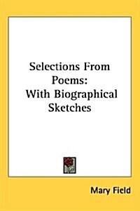 Selections From Poems: With Biographical Sketches (Hardcover)