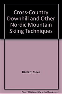 Cross-Country Downhill and Other Nordic Mountain Skiing Techniques (Paperback, 3 Rev Sub)