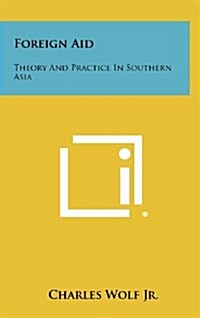 Foreign Aid: Theory And Practice In Southern Asia (Hardcover)