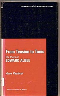 From Tension to Tonic: The Plays of Edward Albee (A Chicago Classic) (Hardcover, 1st Edition)