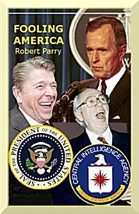 Fooling America: How Washington Insiders Twist the Truth and Manufacture the Conventional Wisdom (Paperback, First Paperback Edition)