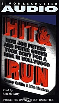 HIT AND RUN HOW JON PETERS AND PETER GUBER TOOK SONY FOR A RIDE IN HOLLYWOOD (Audio Cassette, Abridged)