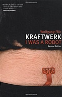Kraftwerk: I Was a Robot (Paperback, 2)