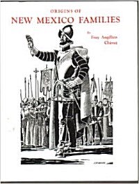 Origins of New Mexico families in the Spanish colonial period: In two parts, the seventeenth (1598-1693) and the eighteenth (1693-1821) centuries (Paperback)