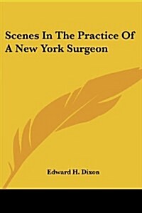 Scenes In The Practice Of A New York Surgeon (Paperback)