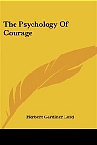 The Psychology Of Courage (Paperback)
