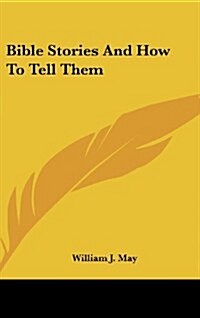 Bible Stories And How To Tell Them (Hardcover)