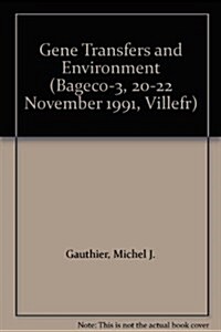 Gene Transfers and Environment (Bageco-3, 20-22 November 1991, Villefr) (Hardcover, 1)