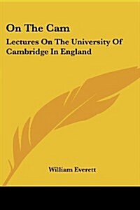 On The Cam: Lectures On The University Of Cambridge In England (Paperback)