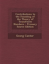 Contributions to the Founding of the Theory of Transfinite Numbers (Paperback)