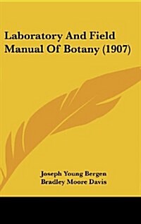 Laboratory And Field Manual Of Botany (1907) (Hardcover)