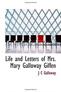 Life and Letters of Mrs. Mary Galloway Giffen (Paperback)