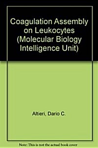 Coagulation-Inflammation Interface: Coagulation Assembly on Leukocytes (Molecular Biology Intelligence Unit) (Hardcover)
