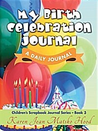 My Birth Celebration Journal (Childrens Scrapbook Journal) (Spiral-bound)