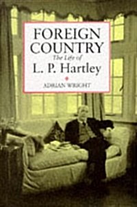 Foreign Country: The Life of L. P. Hartley (Hardcover, 1St Edition)
