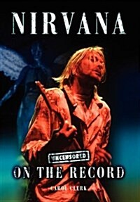 Nirvana - Uncensored on the Record (Hardcover)
