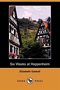 Six Weeks at Heppenheim (Dodo Press) (Paperback)