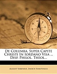 De Columba, Super Capite Christi In Iordano Visa ... Disp. Philol. Theol... (Paperback)