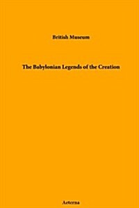 The Babylonian Legends of the Creation (Paperback)