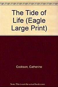 The Tide of Life (Eagle Large Print) (Hardcover, Lrg)