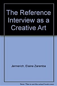 The Reference Interview As a Creative Art (Hardcover)