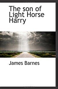 The son of Light Horse Harry (Paperback)