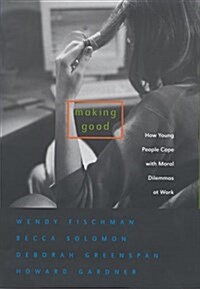 Making Good: How Young People Cope with Moral Dilemmas at Work (Hardcover)