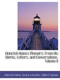 Heinrich Heines Memoirs: From His Works, Letters, and Conversations, Volume II (Paperback)