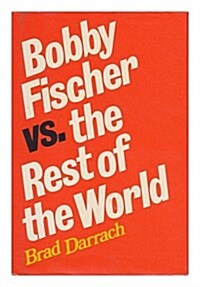 Bobby Fischer Vs the Rest of the World (Hardcover, First Edition)