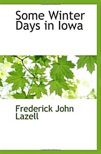 Some Winter Days in Iowa (Paperback)