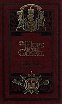 Hope of the Gospel (Sunrise Centenary Editions of the Works of George MacDonald) (Leather Bound, 1st)