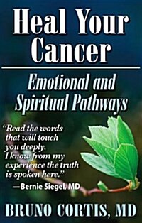 Heal Your Cancer: Emotional and Spiritual Pathways (Paperback, 1)