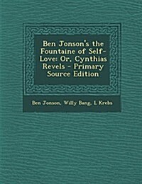 Ben Jonsons the Fountaine of Self-Love: Or, Cynthias Revels (Paperback)