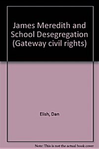 James Meredith and School Desegregation (Gateway civil rights) (Turtleback)