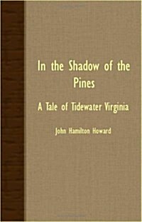 In The Shadow Of The Pines - A Tale Of Tidewater Virginia (Paperback)