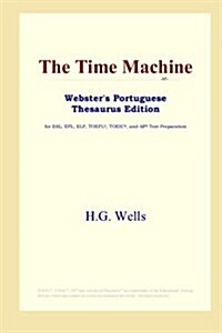 The Time Machine (Websters Portuguese Thesaurus Edition) (Paperback)