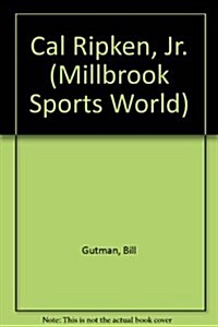 Cal Ripken, Jr. (Millbrook Sports World) (Library Binding)