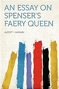 An Essay on Spensers Faery Queen (Paperback)