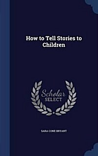 How to Tell Stories to Children (Hardcover)