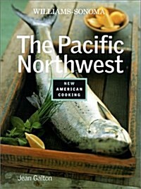 The Pacific Northwest (Williams-Sonoma New American Cooking) (Hardcover)