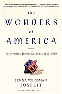 The Wonders of America: Reinventing Jewish Culture 1880-1950 (Paperback, Reprint)