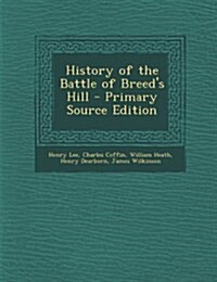 History of the Battle of Breeds Hill (Paperback)