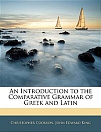 An Introduction to the Comparative Grammar of Greek and Latin (Paperback)